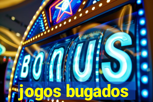 jogos bugados